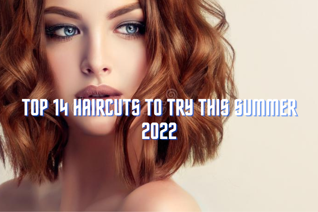 Top 14 Haircuts To Try This Summer